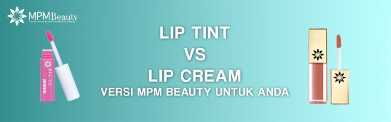 Read more about the article Lip Tint VS Lip Cream Versi MPM Beauty Untuk Anda