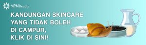 Kandungan Skincare Yang Tidak Boleh Dicampur