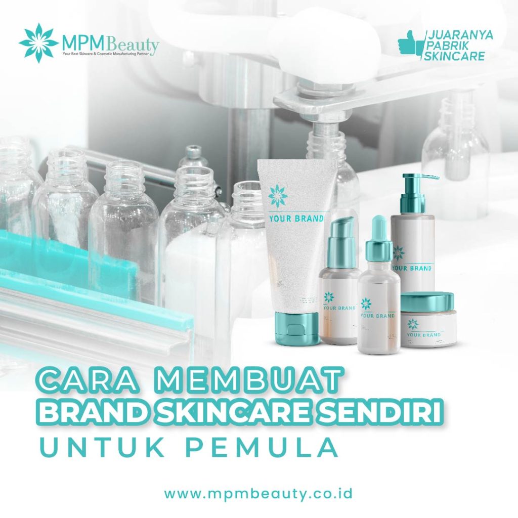 Cara Membuat Brand Skincare Sendiri Untuk Pemula