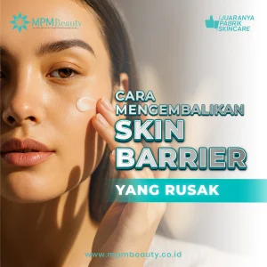Mengembalikan Skin Barrier Rusak
