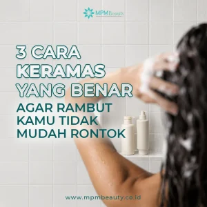 Read more about the article 3 Cara Keramas yang Benar agar Rambut Kamu Tidak Mudah Rontok