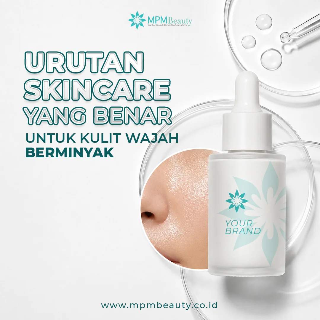 You are currently viewing Urutan Skincare yang Benar untuk Kulit Wajah Berminyak