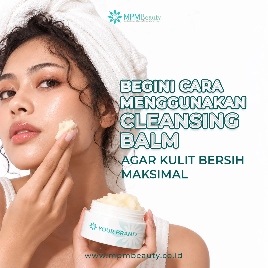 You are currently viewing Begini Cara Menggunakan Cleansing Balm agar Kulit Bersih Maksimal